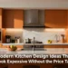 7 Modern Kitchen Design Ideas That Look Expensive Without the Price Tag