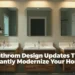 3 Bathroom Design Updates That Instantly Modernize Your Home