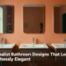 3 Minimalist Bathroom Designs That Look Effortlessly Elegant
