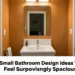 5 Small Bathroom Design Ideas That Feel Surprisingly Spacious