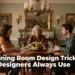 3 Dining Room Design Tricks Designers Always Use
